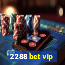 2288 bet vip